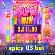 spicy 03 bet