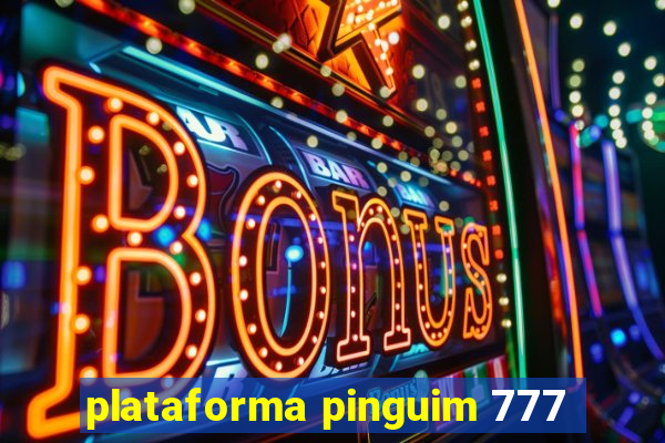 plataforma pinguim 777