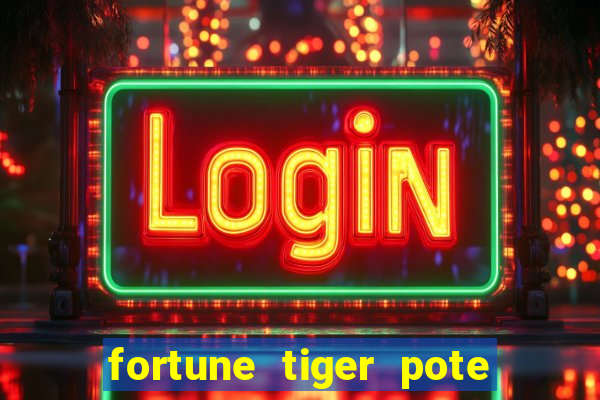 fortune tiger pote de ouro