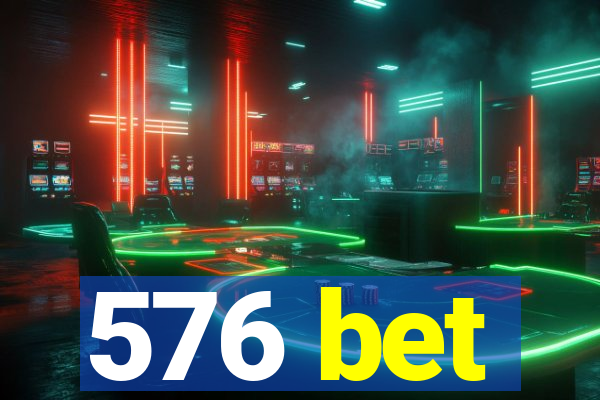 576 bet