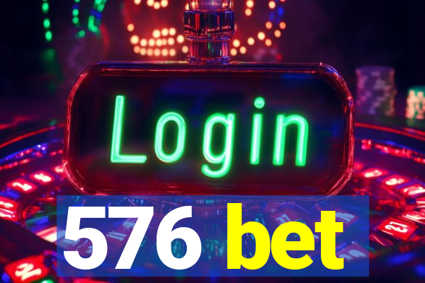 576 bet