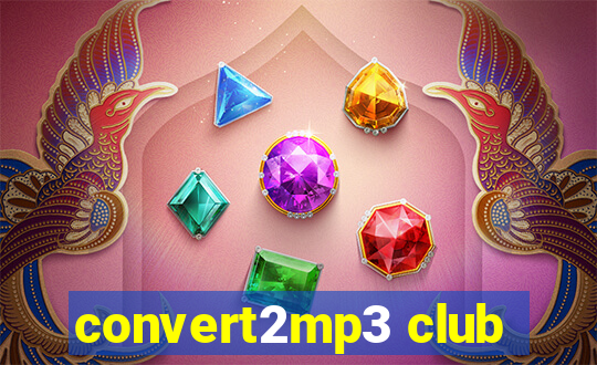 convert2mp3 club