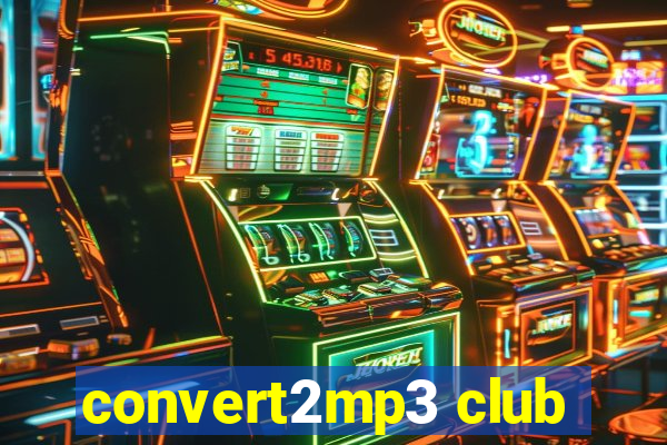 convert2mp3 club