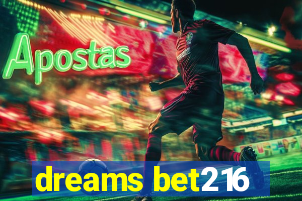 dreams bet216