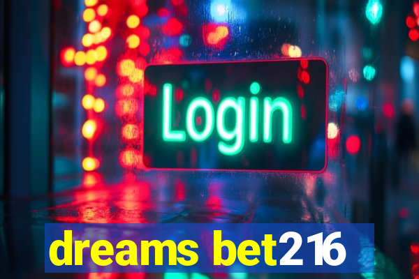 dreams bet216