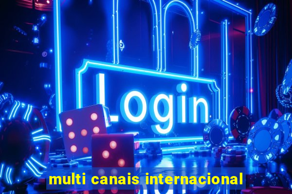 multi canais internacional