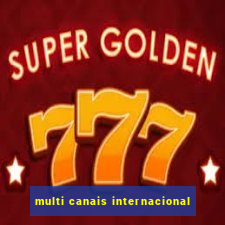 multi canais internacional