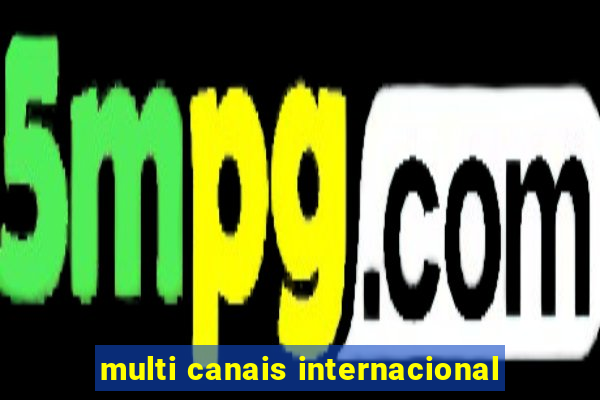 multi canais internacional