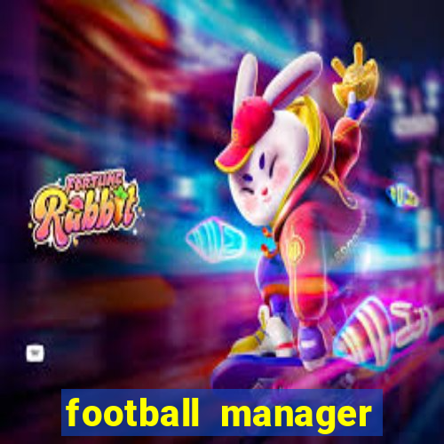 football manager 2019 fm scout