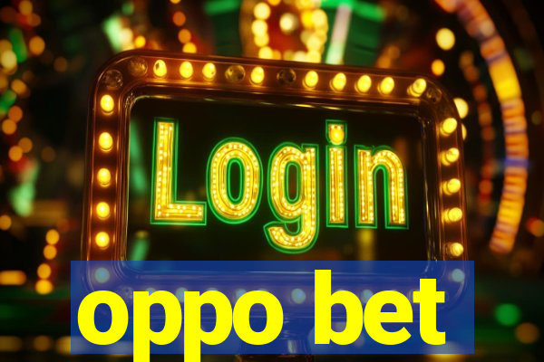 oppo bet