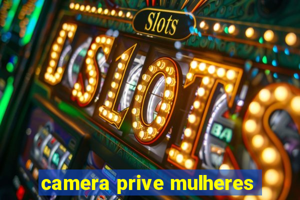 camera prive mulheres