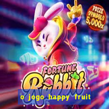 o jogo happy fruit fusion paga mesmo