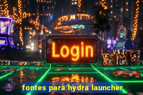 fontes para hydra launcher