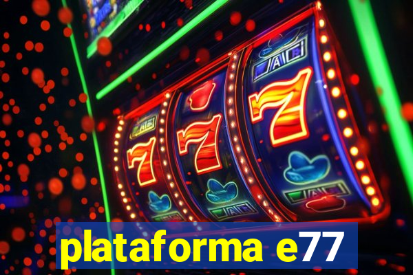 plataforma e77