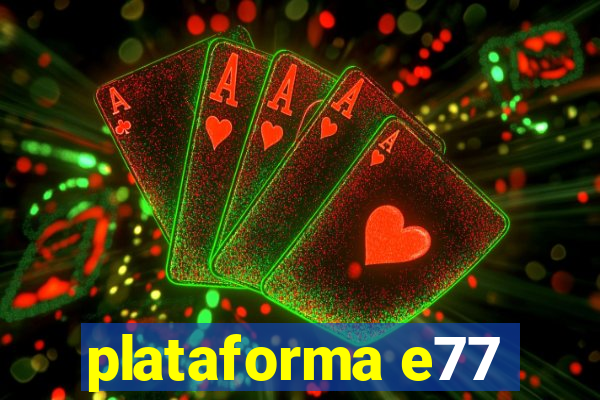 plataforma e77