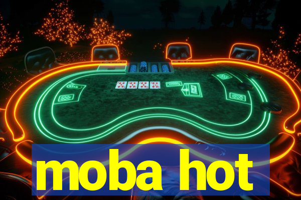 moba hot