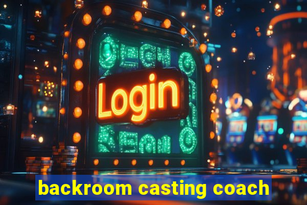 backroom casting coach