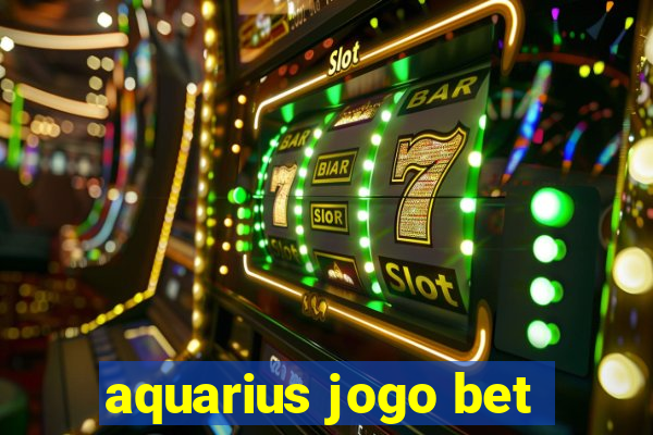 aquarius jogo bet