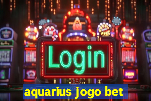 aquarius jogo bet