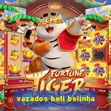 vazados beli belinha