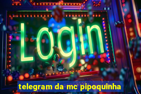 telegram da mc pipoquinha