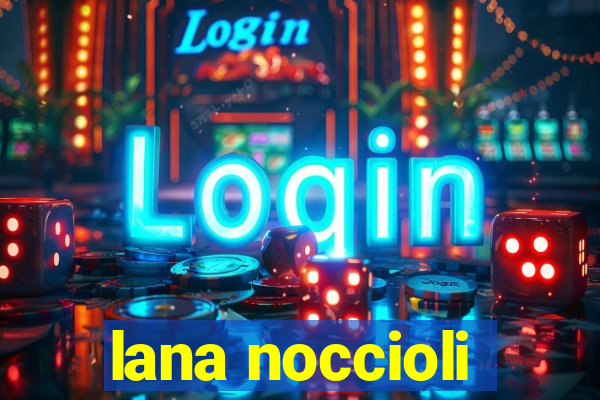 lana noccioli