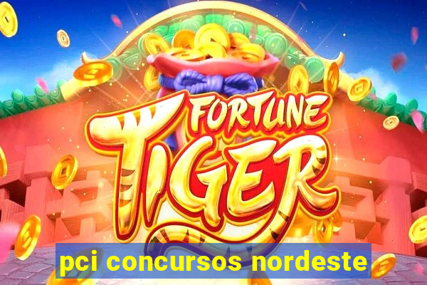 pci concursos nordeste