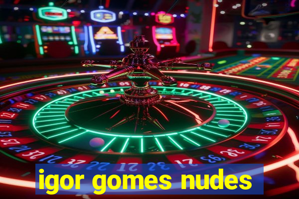 igor gomes nudes