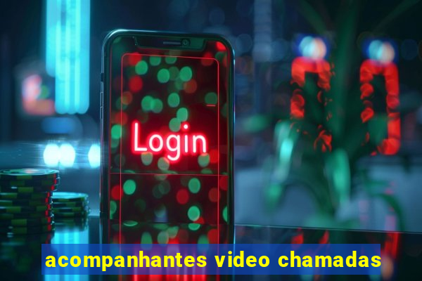 acompanhantes video chamadas