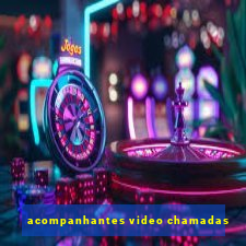 acompanhantes video chamadas