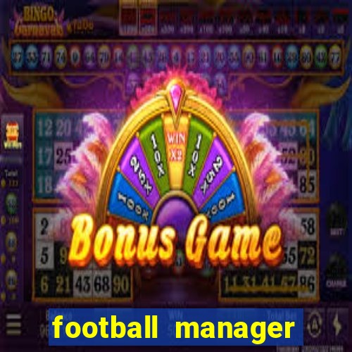 football manager 2021 touch 21.4.0 apk