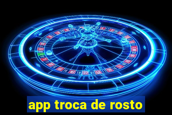 app troca de rosto