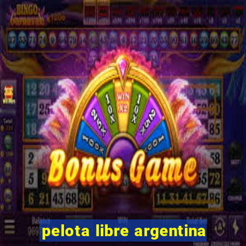 pelota libre argentina