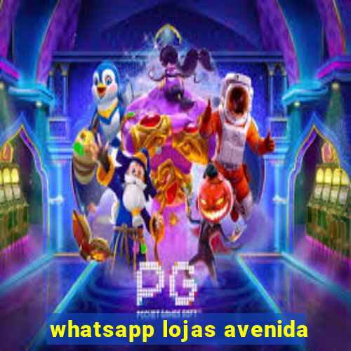 whatsapp lojas avenida