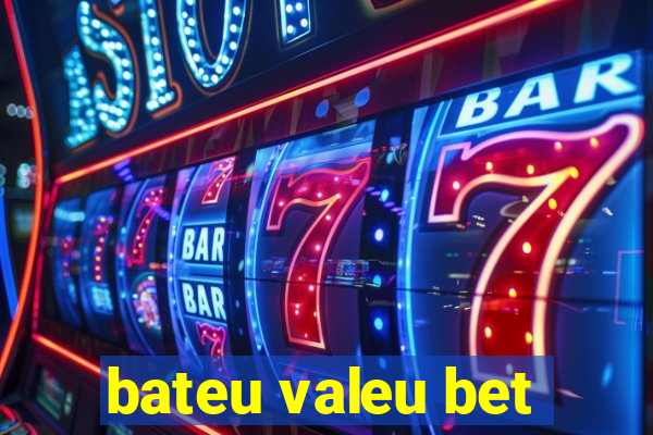 bateu valeu bet