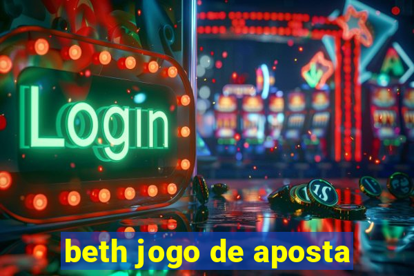 beth jogo de aposta