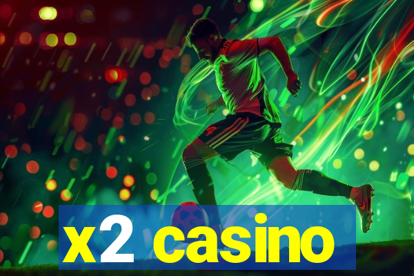 x2 casino