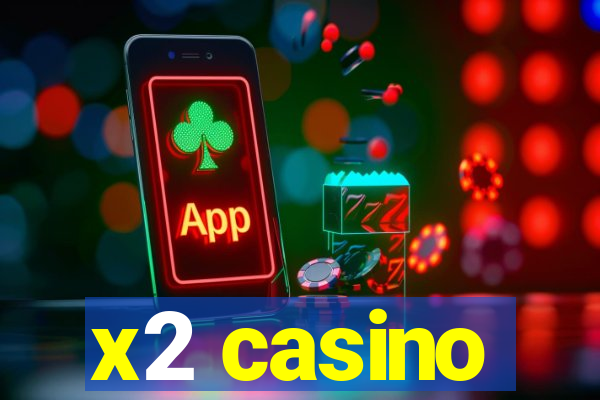 x2 casino