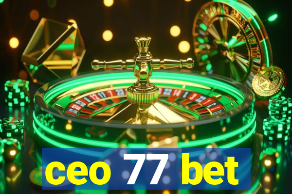 ceo 77 bet