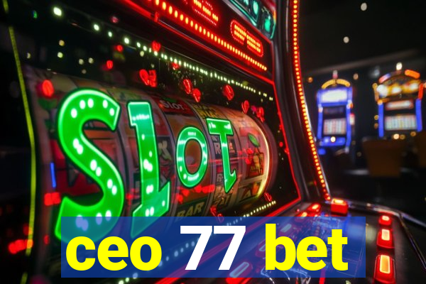 ceo 77 bet