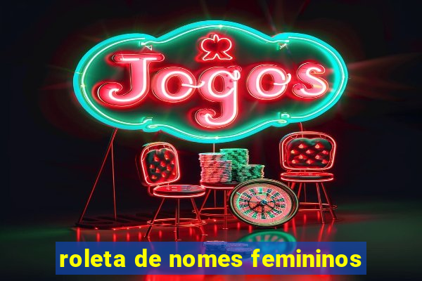 roleta de nomes femininos