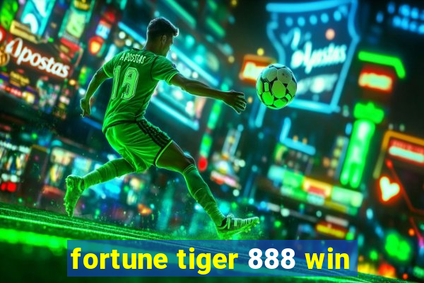 fortune tiger 888 win