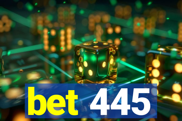 bet 445