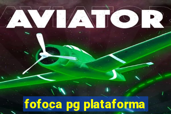 fofoca pg plataforma