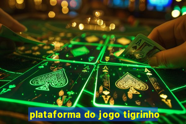 plataforma do jogo tigrinho