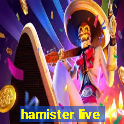 hamister live