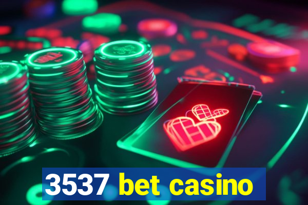 3537 bet casino