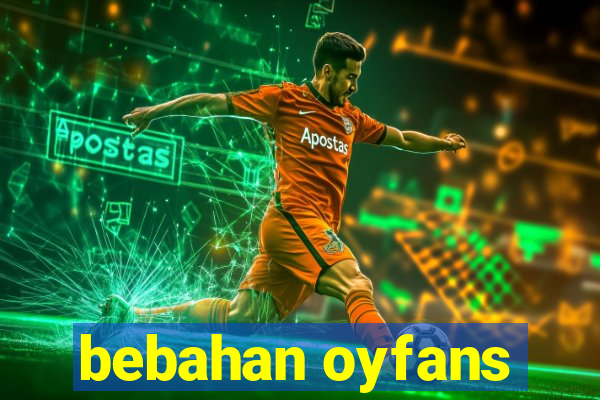 bebahan oyfans