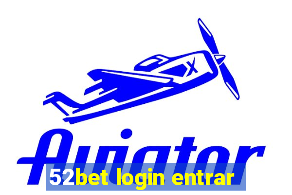 52bet login entrar