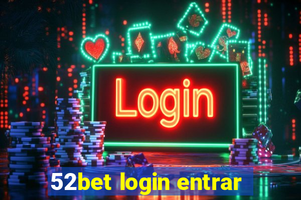 52bet login entrar